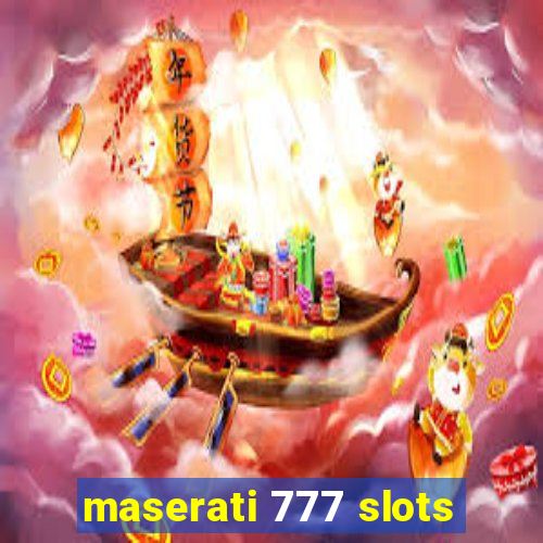 maserati 777 slots